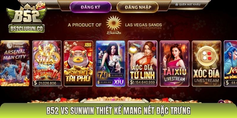 B52 vs Sunwin thiết kế mang nét đặc trưng